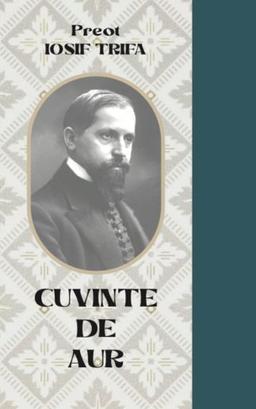 imagine coperta carte Cuvinte de aur cu autori Preot Iosif Trifa, Editura Oastea Domnului de la carteadeaur.ro - Librăria „Cartea de Aur“
