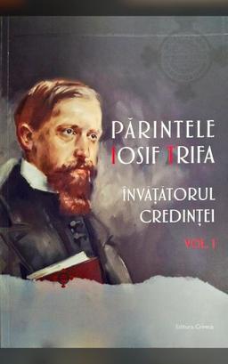 imagine coperta carte Învățătorul credinței - vol. I - Pr. Iosif Trifa cu autor Preot Iosif Trifa de la carteadeaur.ro - Librăria „Cartea de Aur“